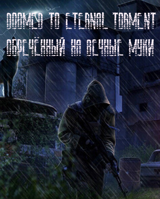 S.T.A.L.K.E.R. Зов Припяти - Doomed to Eternal Torment - Обречённый на вечные муки (2020) PC/MOD постер